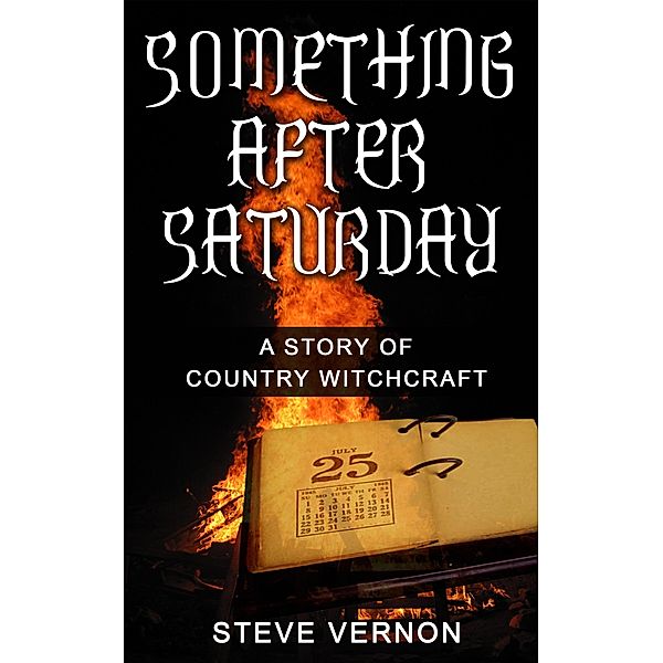 Something After Saturday: A Story of Country Witchcraft, Steve Vernon