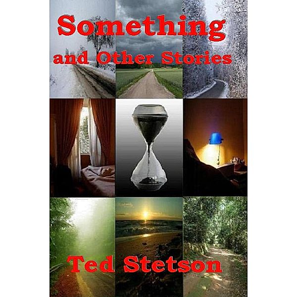 Something and Other Stories / Ted Stetson, Ted Stetson