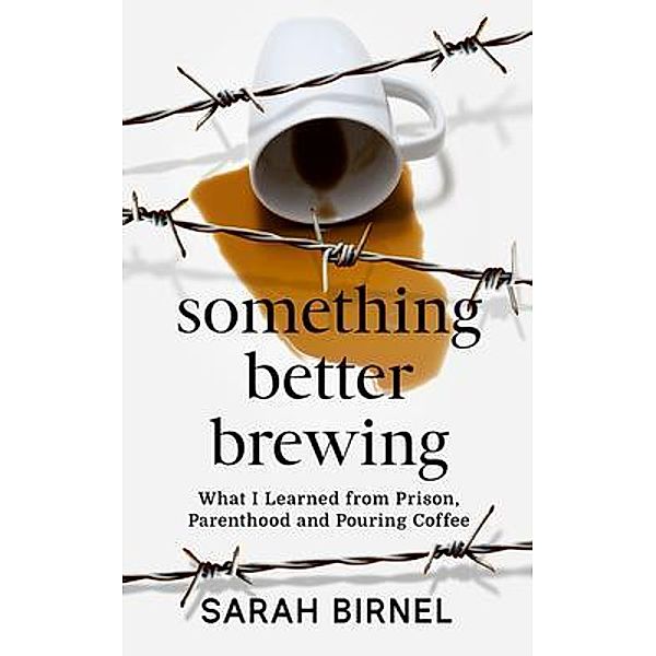 Something Better Brewing, Sarah Birnel