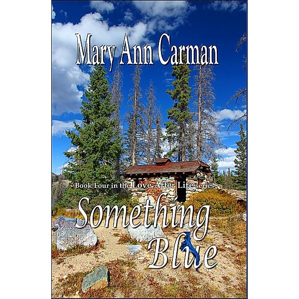 Something Blue (Love After Life, #4) / Love After Life, Mary Ann Carman