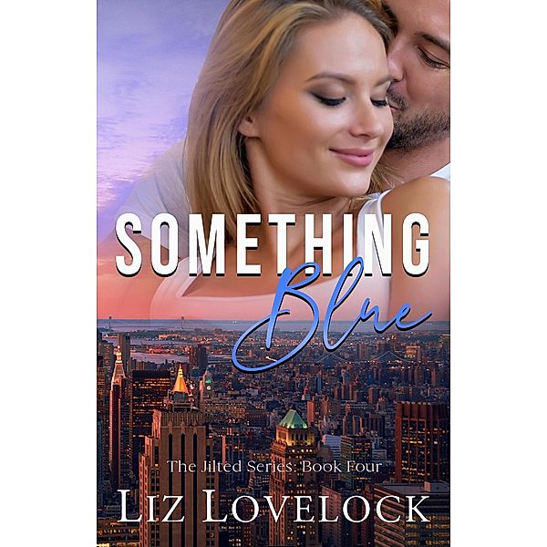 Something Blue (The Jilted Series, #4) / The Jilted Series, Liz Lovelock