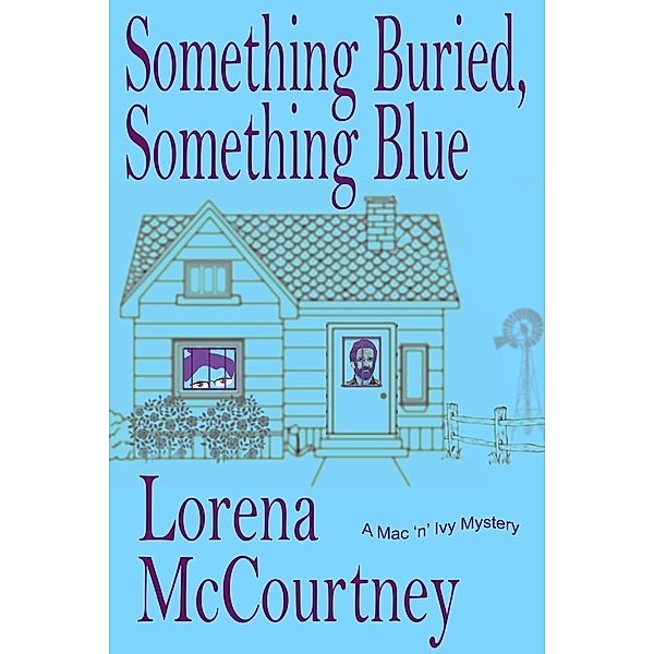 Something Buried, Something Blue (The Mac 'n' Ivy Mysteries, #1), Lorena McCourtney