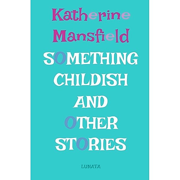 Something Childish, Katherine Mansfield
