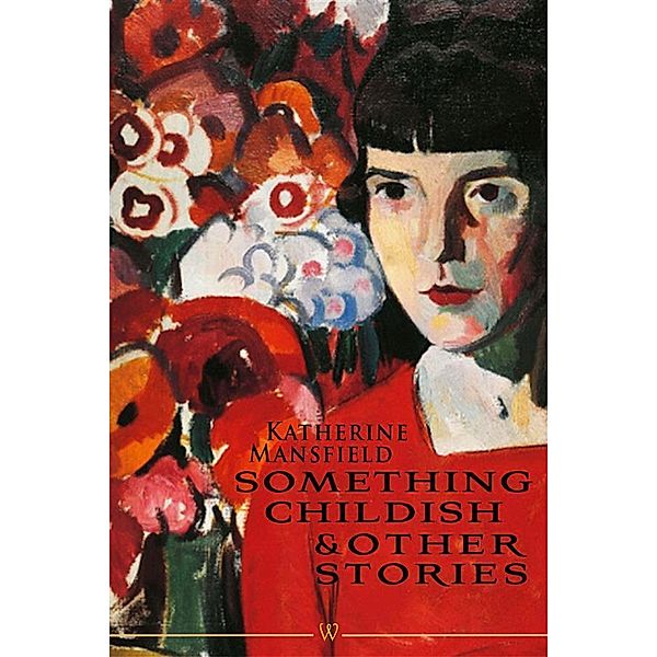 Something Childish and other Stories, Katherine Mansfield
