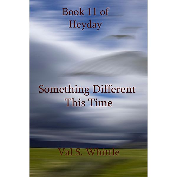 Something Different This Time / Heyday Bd.11, Val S. Whittle