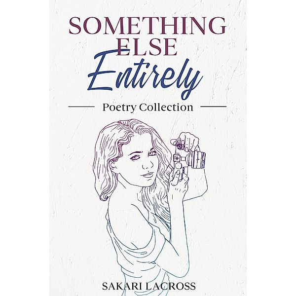 Something Else Entirely (Endless Journal, #3) / Endless Journal, Sakari Lacross