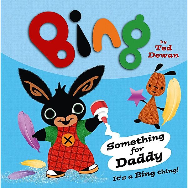 Something For Daddy / Bing, Ted Dewan