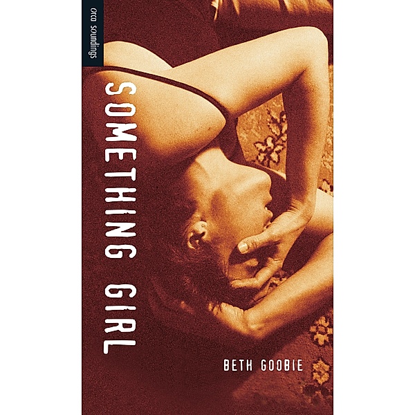 Something Girl / Orca Book Publishers, Beth Goobie