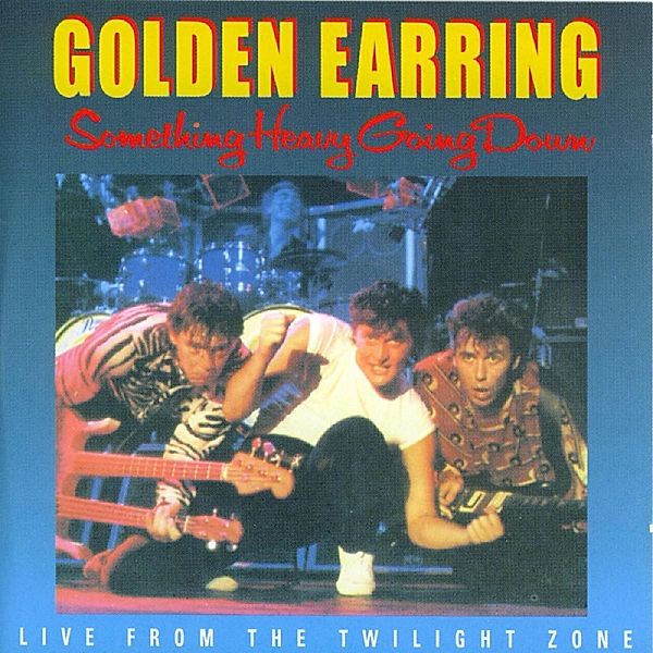 Something Heavy Going Down, Golden Earring