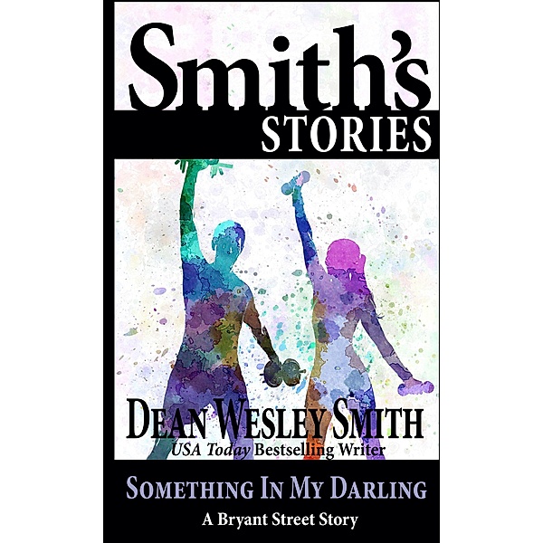 Something in My Darling: A Bryant Street Story / Bryant Street, Dean Wesley Smith