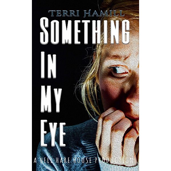Something in My Eye, Terri Hamill