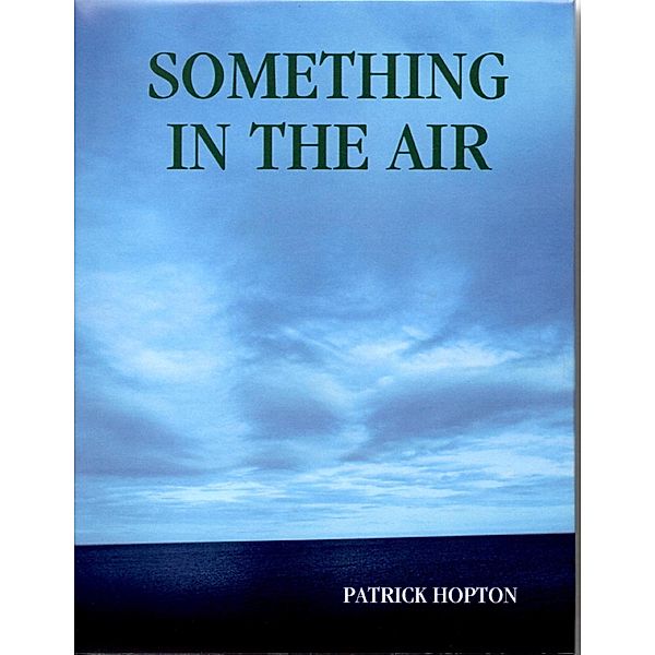 Something in the Air, Patrick Hopton