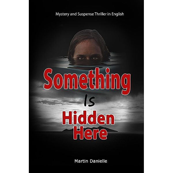 Something Is Hidden Here: Mystery and Suspense Thriller in English, Martin Danielle