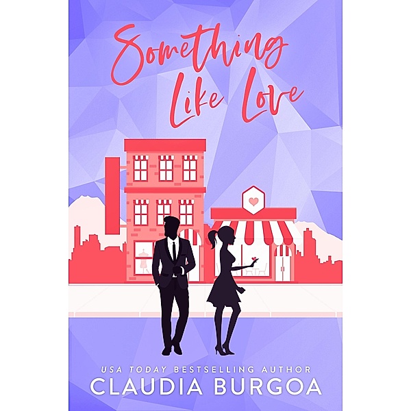 Something Like Love (Against All Odds, #5) / Against All Odds, Claudia Burgoa