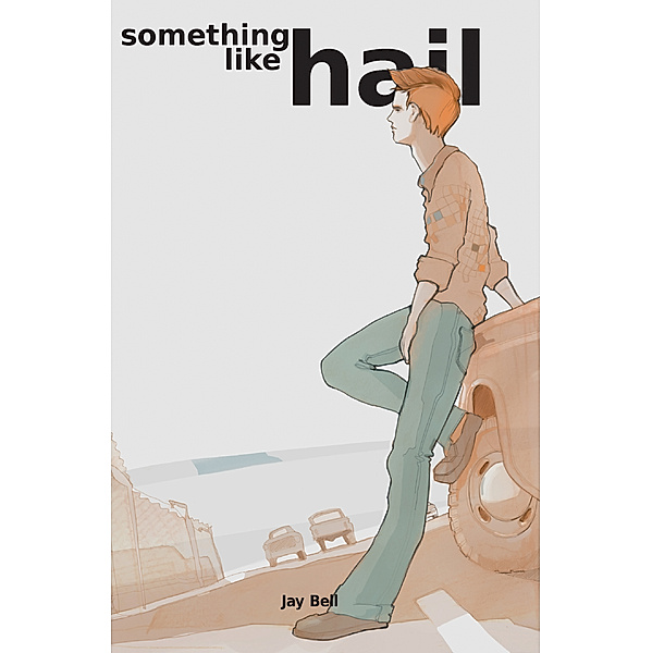 Something Like...: Something Like Hail, Jay Bell