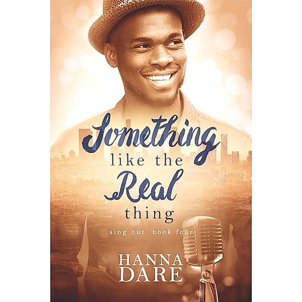 Something Like the Real Thing (Sing Out, #4) / Sing Out, Hanna Dare