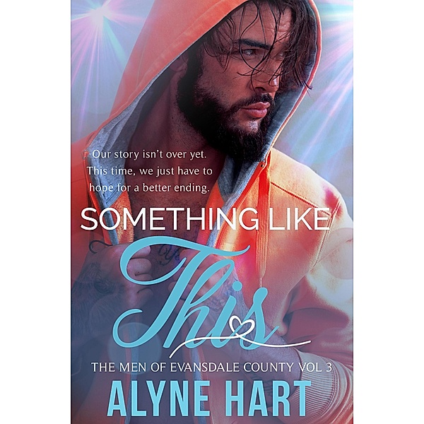 Something Like This (The Men of Evansdale County, #3) / The Men of Evansdale County, Alyne Hart