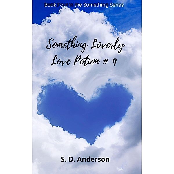 Something Loverly - Love Potion # 9 (Something Series, #4) / Something Series, S. D. Anderson