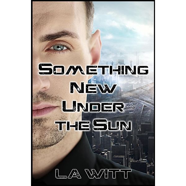 Something New Under the Sun (Falling Sky, #2) / Falling Sky, L. A. Witt