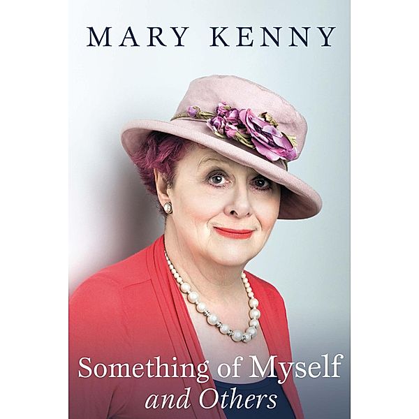 Something of Myself and Others, Mary Kenny