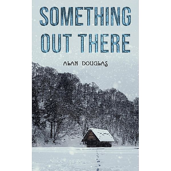 Something Out There / Austin Macauley Publishers Ltd, Alan Douglas