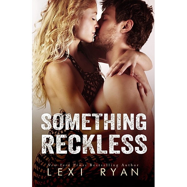 Something Reckless (Reckless and Real, #1) / Reckless and Real, Lexi Ryan