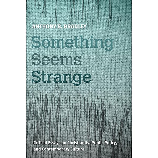 Something Seems Strange, Anthony B. Bradley