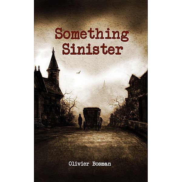 Something Sinister (DS Billings Victorian Mysteries, #2) / DS Billings Victorian Mysteries, Olivier Bosman