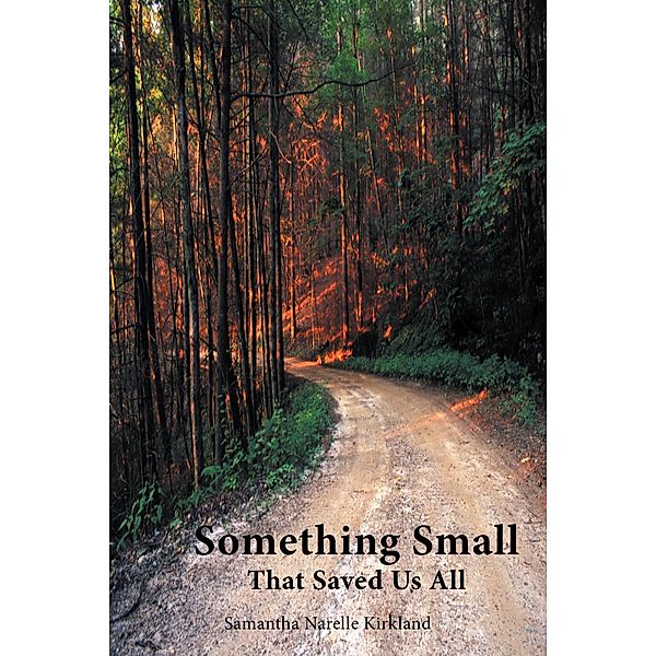 Something Small That Saved Us All, Samantha Narelle Kirkland