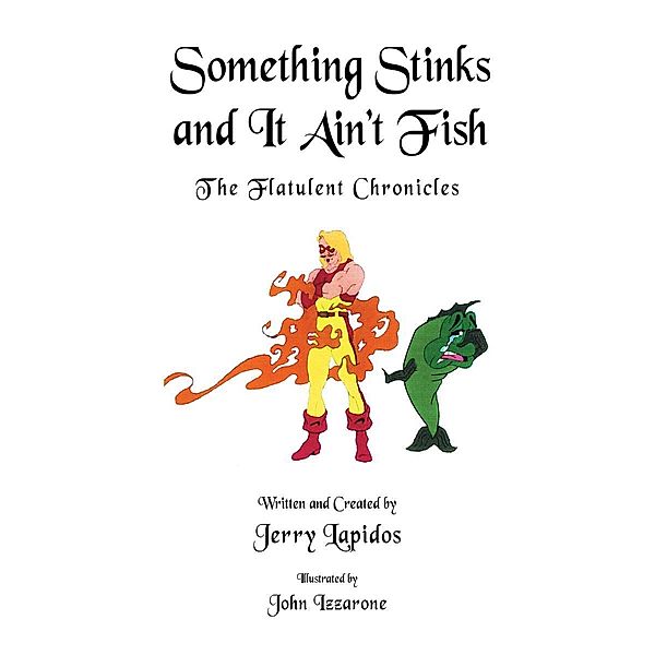 Something Stinks and It Ain't Fish, The Flatulent Chronicles / Page Publishing, Inc., Jerry Lapidos
