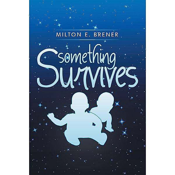 Something Survives, Milton E. Brener