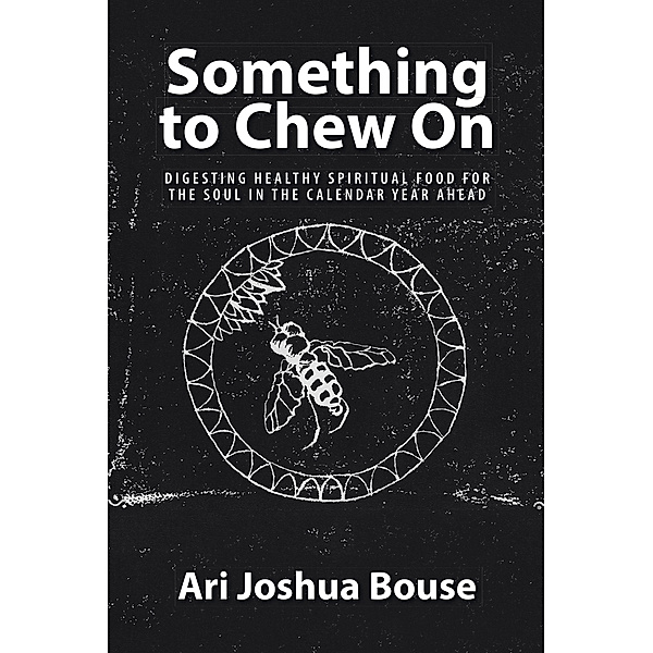 Something to Chew On, Ari Joshua Bouse