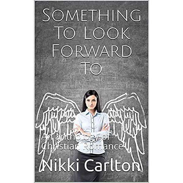 Something To Look Forward To, Nikki Carlton