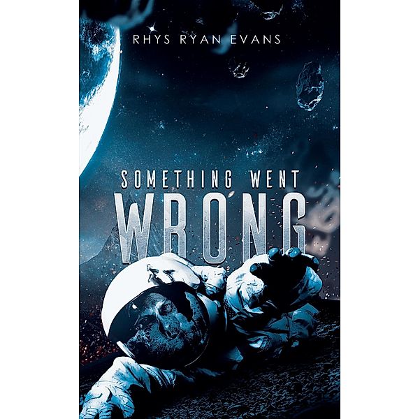 Something Went Wrong / Austin Macauley Publishers Ltd, Rhys Ryan Evans