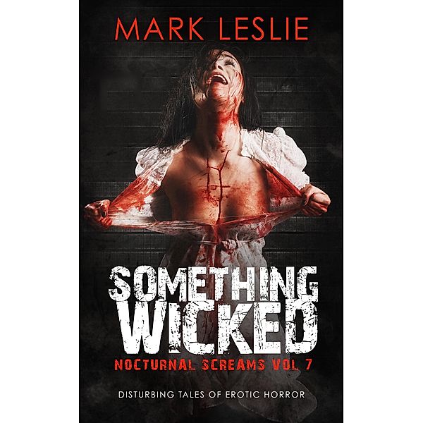Something Wicked (Nocturnal Screams, #7) / Nocturnal Screams, Mark Leslie