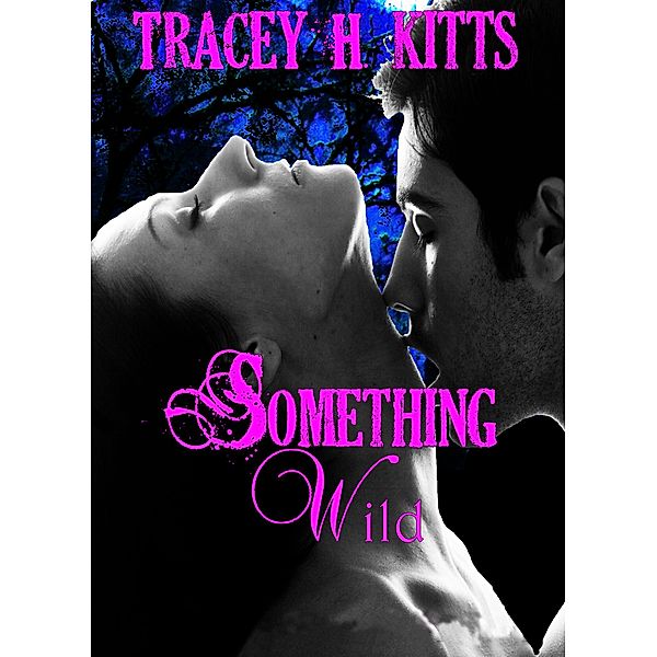 Something Wild, Tracey H. Kitts