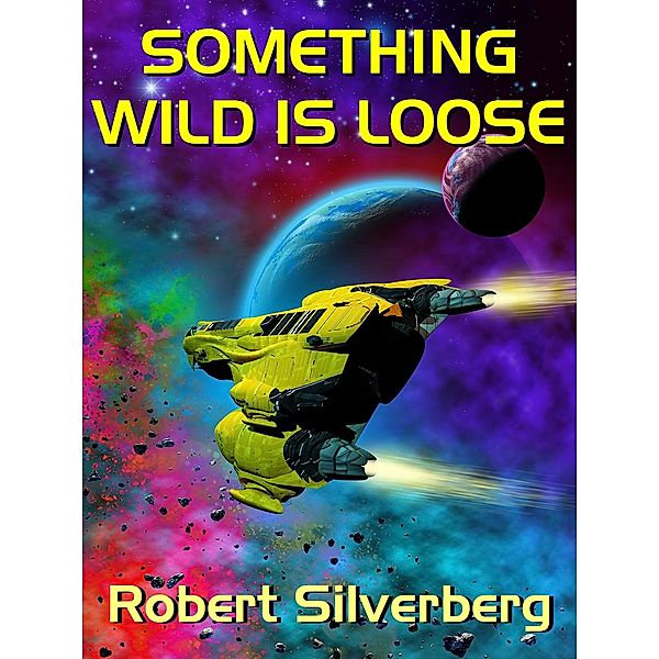 Something Wild Is Loose, Robert Silverberg