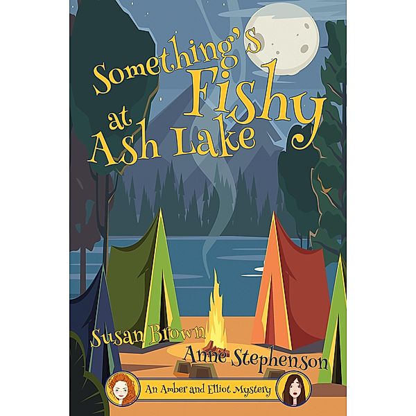 Something's Fishy at Ash Lake (An Amber and Elliot Mystery), Susan Brown, Anne Stephenson