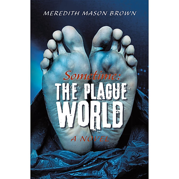 Sometime: the Plague World, Meredith Mason Brown