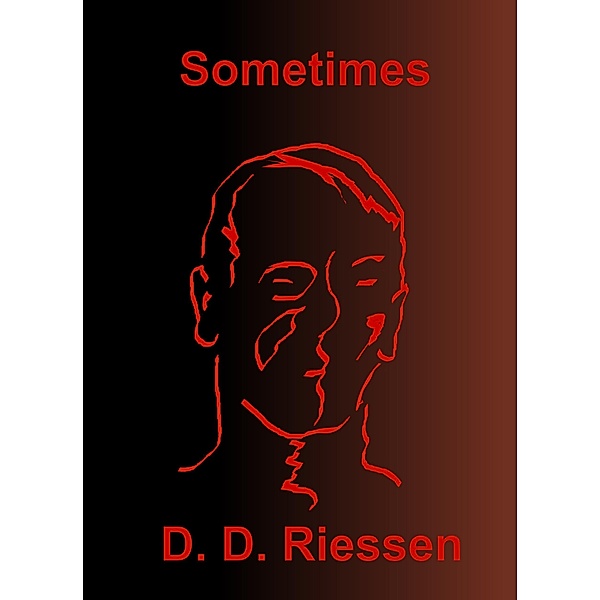 Sometimes, D. D. Riessen
