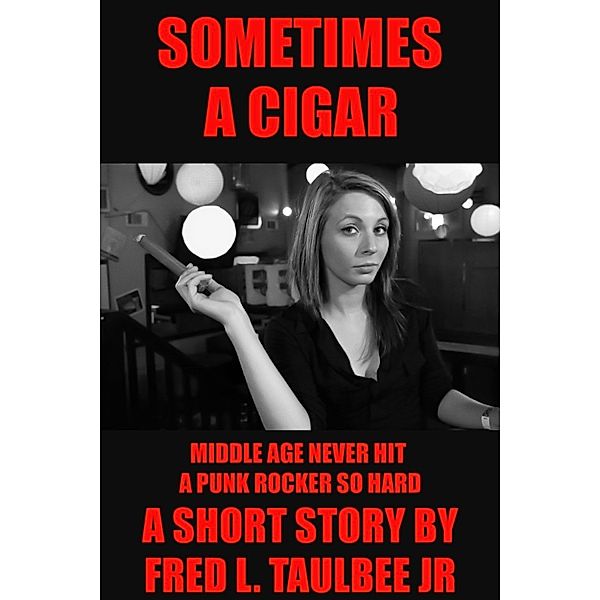 Sometimes a Cigar, Fred L., Jr Taulbee