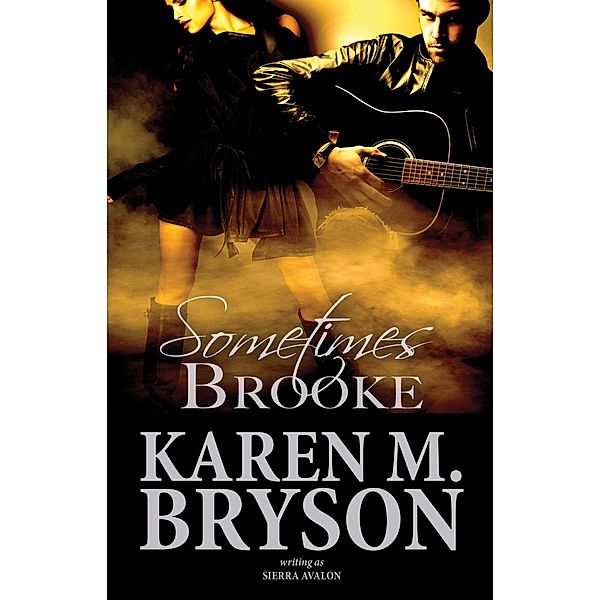 Sometimes Brooke (The Always Sometimes Never Series, #2) / The Always Sometimes Never Series, Karen M. Bryson, Sierra Avalon