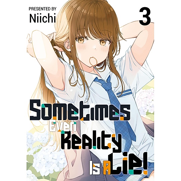 Sometimes Even Reality Is a Lie! Volume 3 / Sometimes Even Reality Is a Lie! Bd.3, Niichi