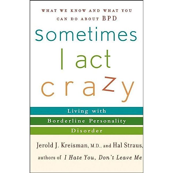 Sometimes I Act Crazy, Jerold J. Kreisman, Hal Straus