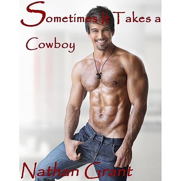 Sometimes It Takes a Cowboy, Nathan Grant