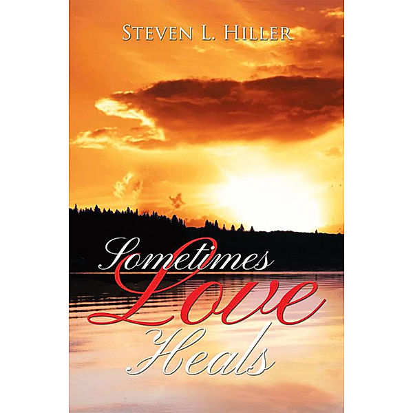 Sometimes Love Heals, Steven L. Hiller
