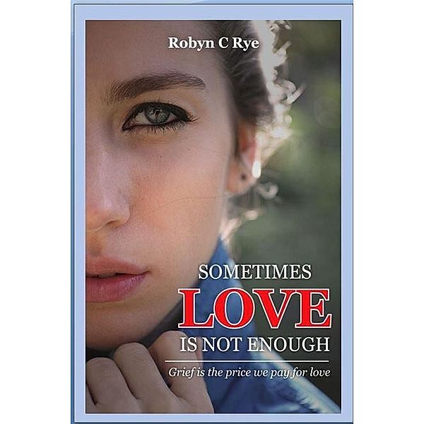 Sometimes Love is not Enough (The Evans Family, #1) / The Evans Family, Robyn C Rye