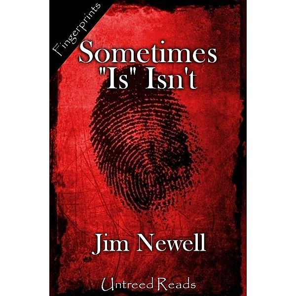 Sometimes &quote;Is&quote; Isn't / Fingerprints, Jim Newell