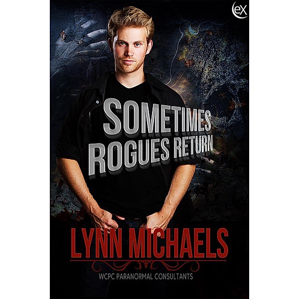 Sometimes Rogues Return (WCPC Paranormal Consultants, #3) / WCPC Paranormal Consultants, Lynn Michaels