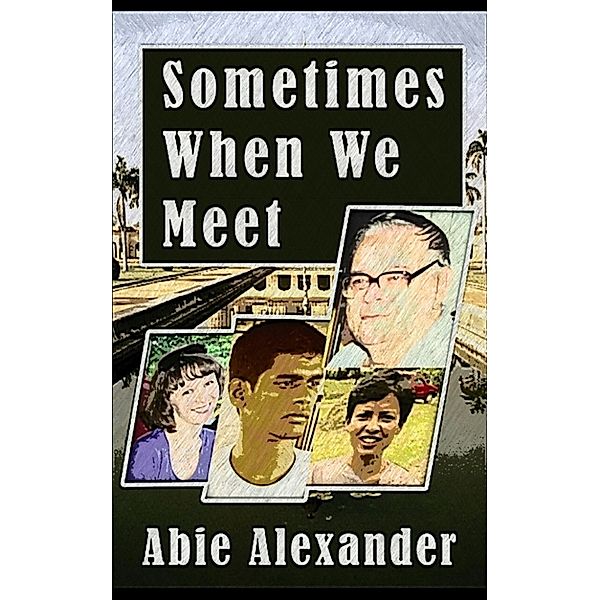 Sometimes When We Meet, Abie Alexander